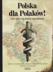 Marek J. Chodakiewicz, Jolanta Mysiakowska-Muszyńska, Wojciech J. Muszyński - Polska dla Polaków! Kim byli i są polscy narodowcy