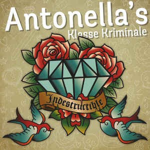Antonella's Klasse Kriminale ‎– Indestructible.jpg