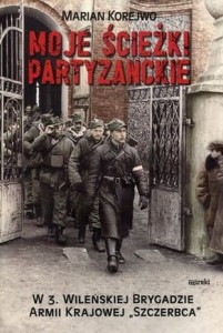 Marian Korejwo Moje ścieżki partyzanckie 