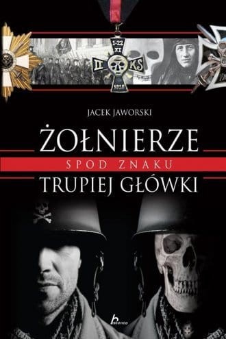 Jacek Jaworski - Żołnierze spod znaku trupiej główki.jpg