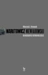 Maciej J. Nowak - Narutowicz Niewiadomski. Biografie równoległe