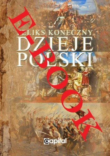 (E-book) Feliks Koneczny - Dzieje Polski. Od początku Piastów do III rozbioru Polski.jpg