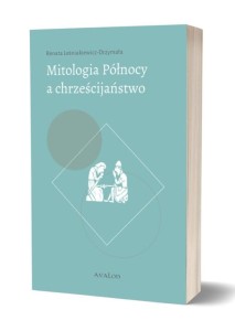 Renata Leśniakiewicz- Drzymała - Mitologia Północy a chrześcijaństwo