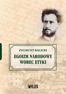 Zygmunt Balicki - Egoizm narodowy wobec etyki