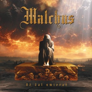 Malchus - Aż żal umierać