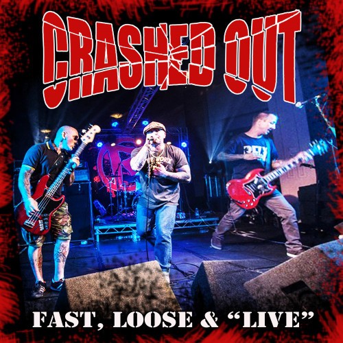 Crashed Out - Fast, Loose &amp; Live