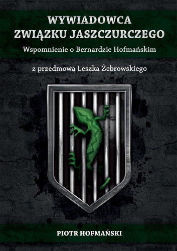 Wywiadowca Związku Jaszczurczego. Wspomnienie o Bernardzie Hofmańskim