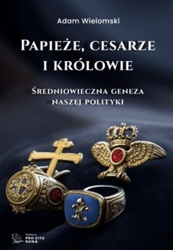 papieze_ceszarze_i_krolowie_adam_wielomski.jpg