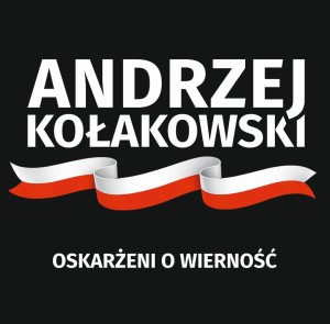 Andrzej Kołakowski – Oskarżeni O Wierność