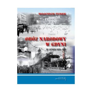 Wojciech Turek - Obóz narodowy w Gdyni w latach 1920-1939