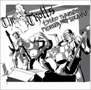 The Trolls - Tylko Twardziele Pierdzą Przy Sikaniu